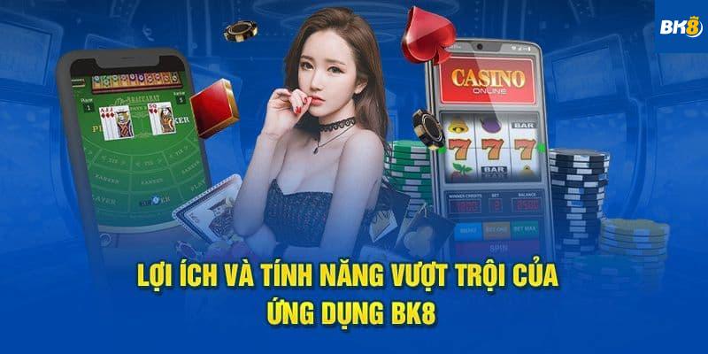 Lợi Ích Khi "Tải App BK8"